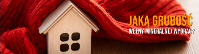 Jaka grubość wełny na poddasze, ściany i dach? Normy 2024