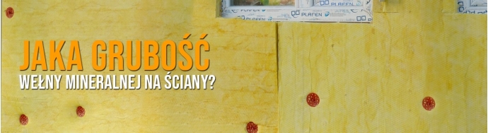 Jaka grubość wełny mineralnej na ściany? Poradnik