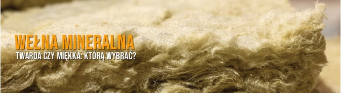 Wełna mineralna twarda czy miękka? Różnice i zastosowanie